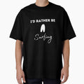 I’d rather be surfing Unisex T-Shirt, Surfing lover, Surfing Party, Surfer Gift, Surfing sport Surfing shirts, Surfing beach, Surfing summer by May K Studio Design