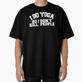 Yoga Novelty Gifts - I Do Yoga So I Don't Kill People by merkraht