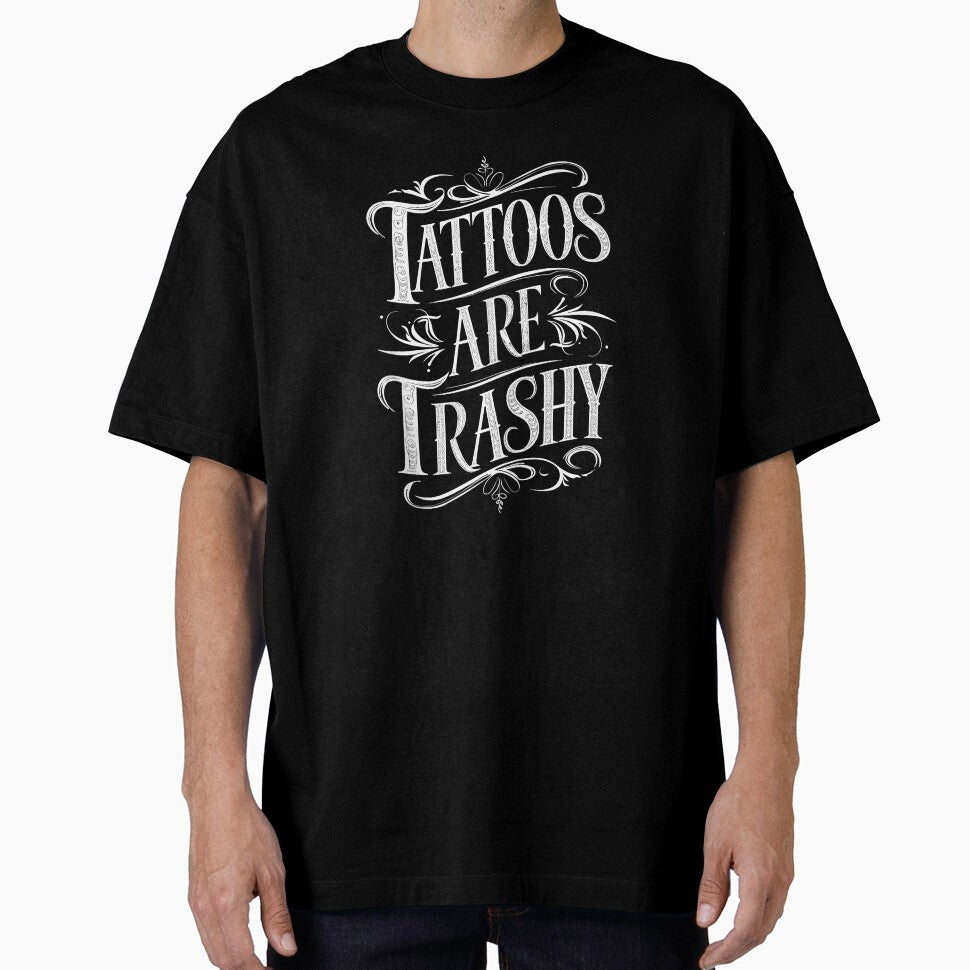Tattoos Are Trashy Funny Statement by Modaozushi216