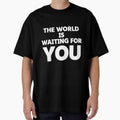 The world is waiting for you - Motivation quote by saikonomichi