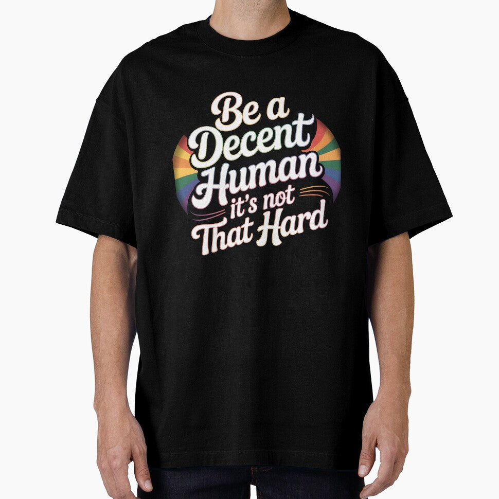 Be A Decent Human It`s Not That Hard by Redgiant87x