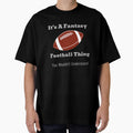 It's A Fantasy Football Thing by Hey-Nice-Shirt
