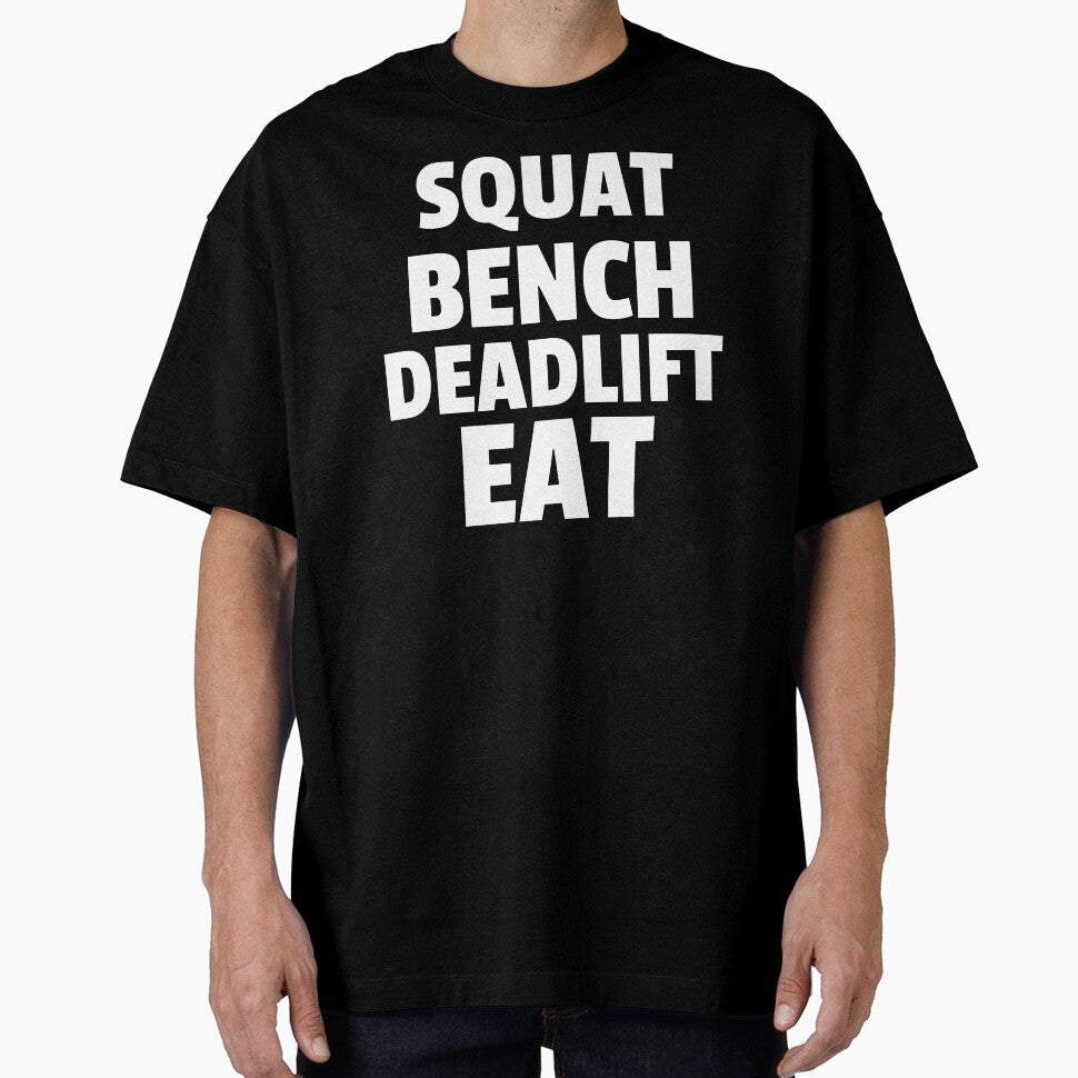 Squat, Bench, Deadlift, Eat by GymMotivation