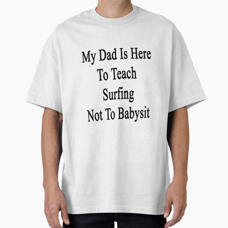 My Dad Is Here To Teach Surfing Not To Babysit by supernova23
