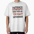 Patience What You Have When There are Too Many Witnesses Funny Sarcastic by ilias13