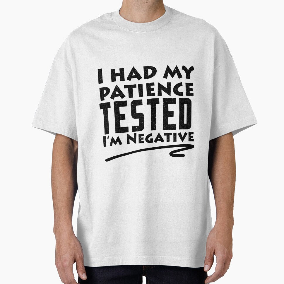 I Had My Patience Tested I'm Negative Funny Sarcastic by Eddie SH