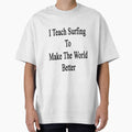 I Teach Surfing To Make The World Better by supernova23