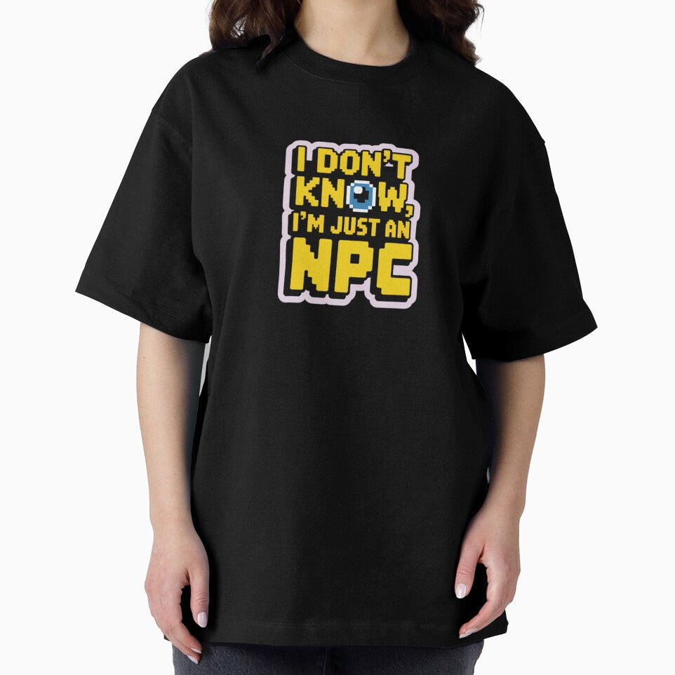 I DON'T KNOW, I'M JUST AN NPC nerd text by SusanaDesign