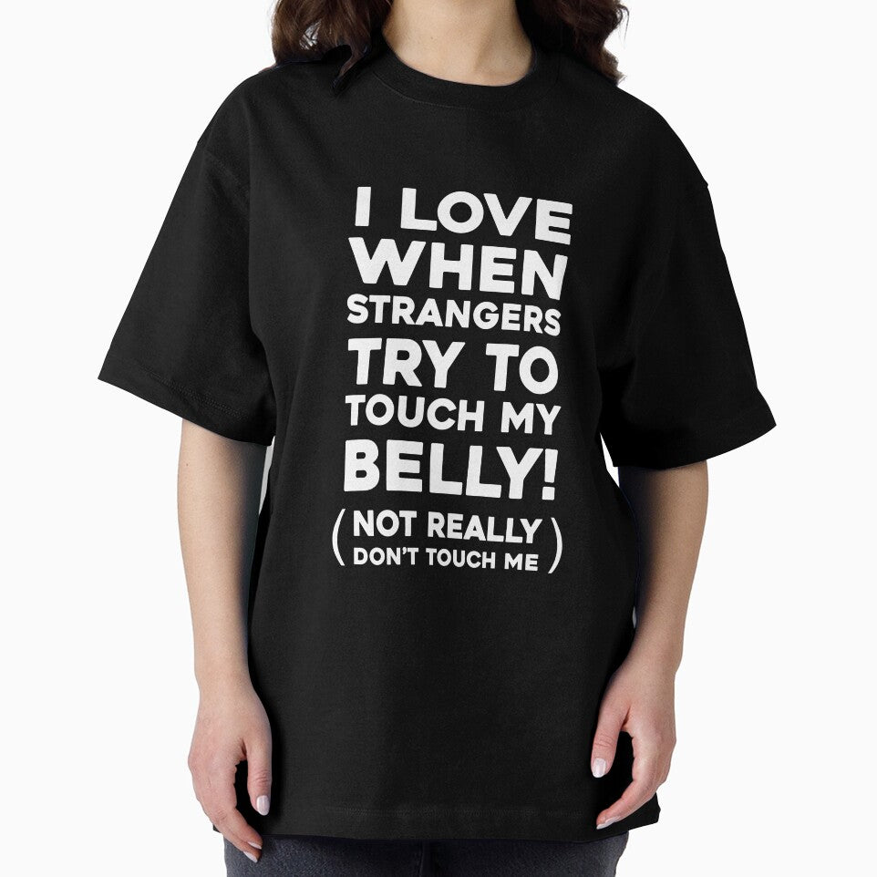 I love when strangers try to touch my belly! by Mad Over Store