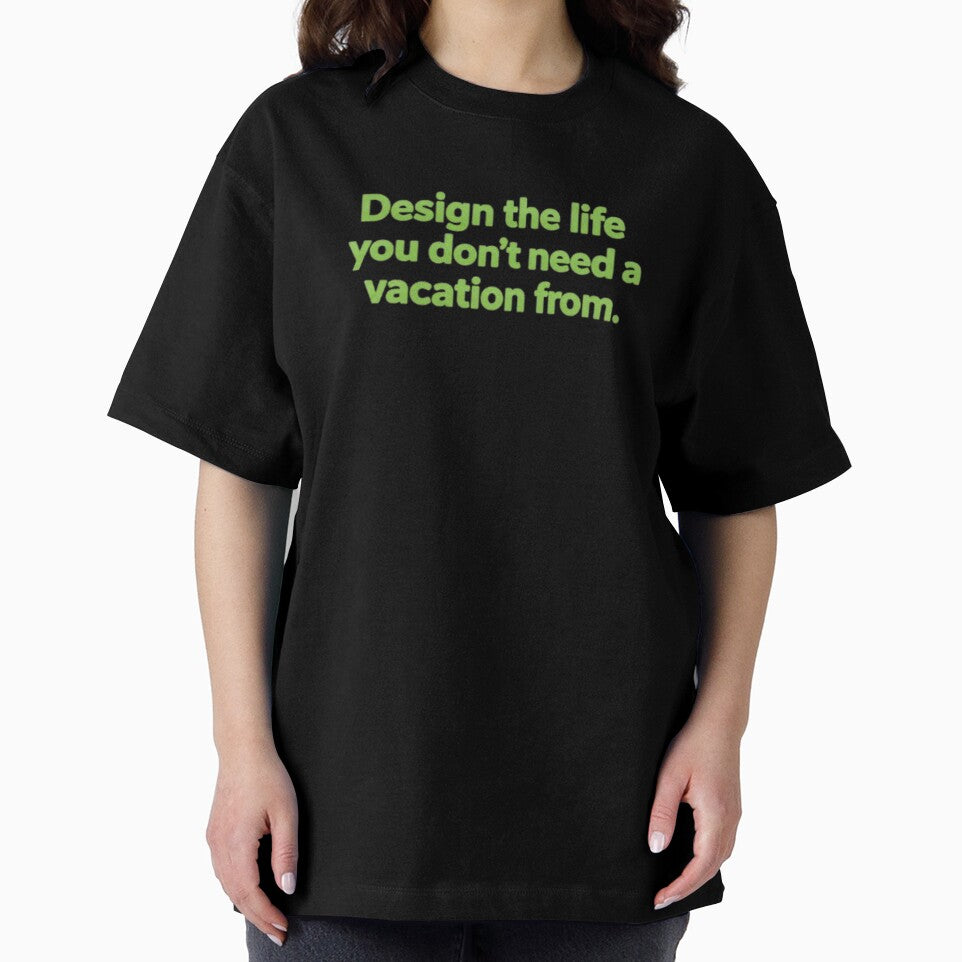 "Design the life you don't need a vacation from." by Ukdesign360