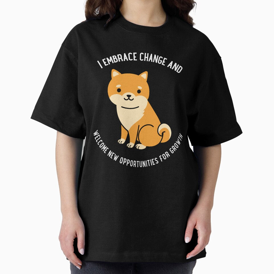 I EMBRACE CHANGE AND WELCOME NEW OPPORTUNITIES FOR GOWTH T-SHIRT by floralcarms