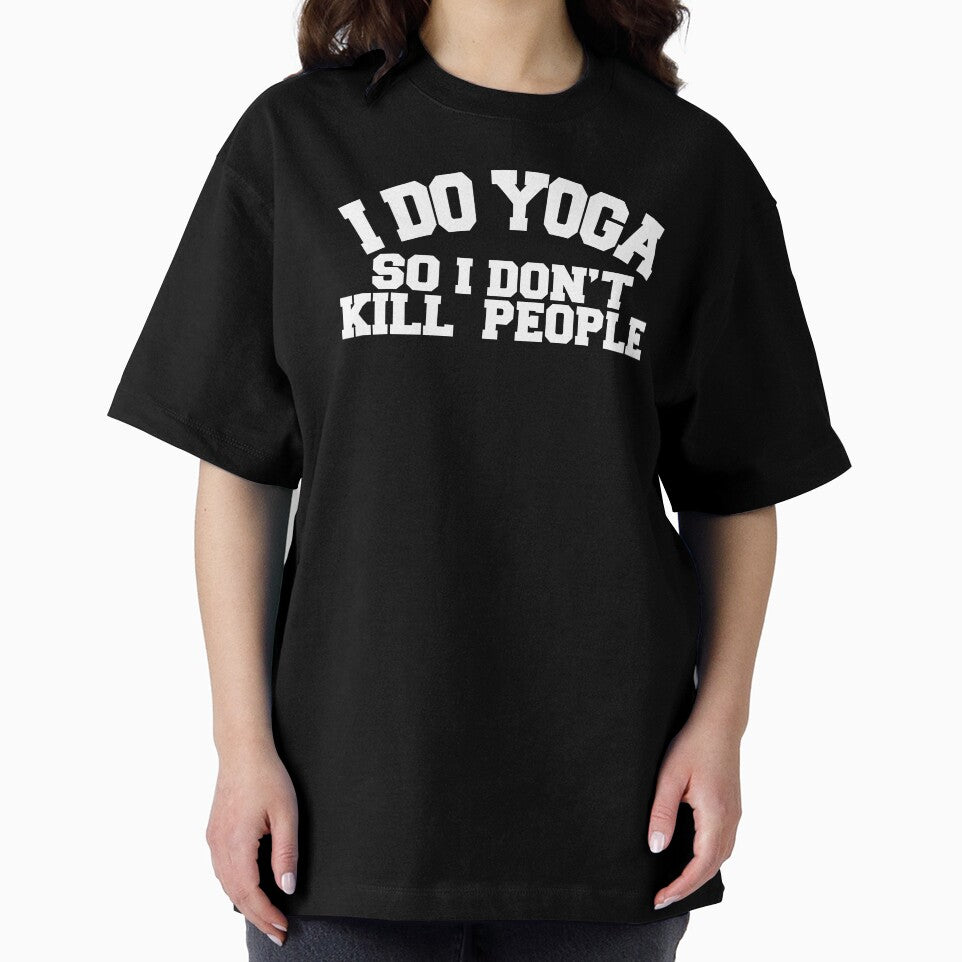 Yoga Novelty Gifts - I Do Yoga So I Don't Kill People by merkraht