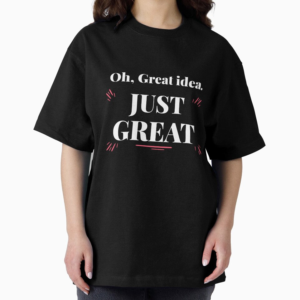 Oh, Great idea, JUST GREAT. Sarcastic funny quote by HosvPrint .s