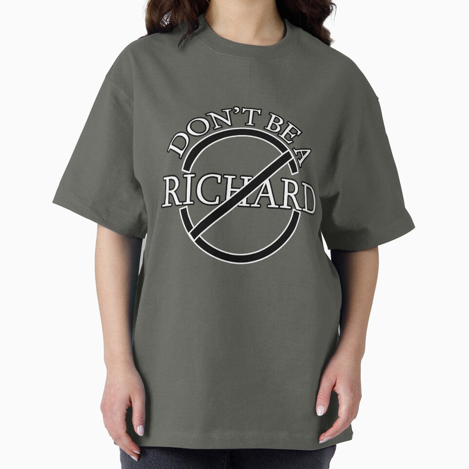 A Friendly Reminder: Don’t Be a Richard! by Suldaanstyle