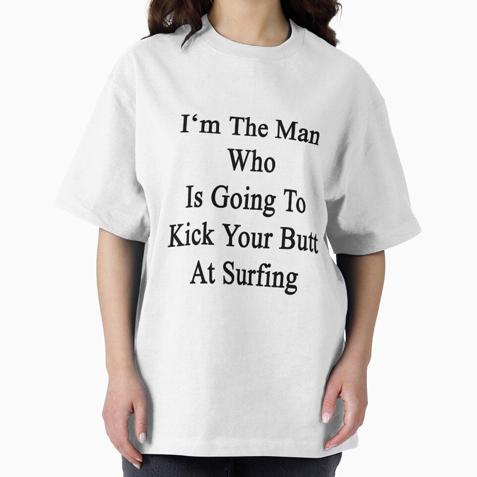 I'm The Man Who Is Going To Kick Your Butt At Surfing by supernova23