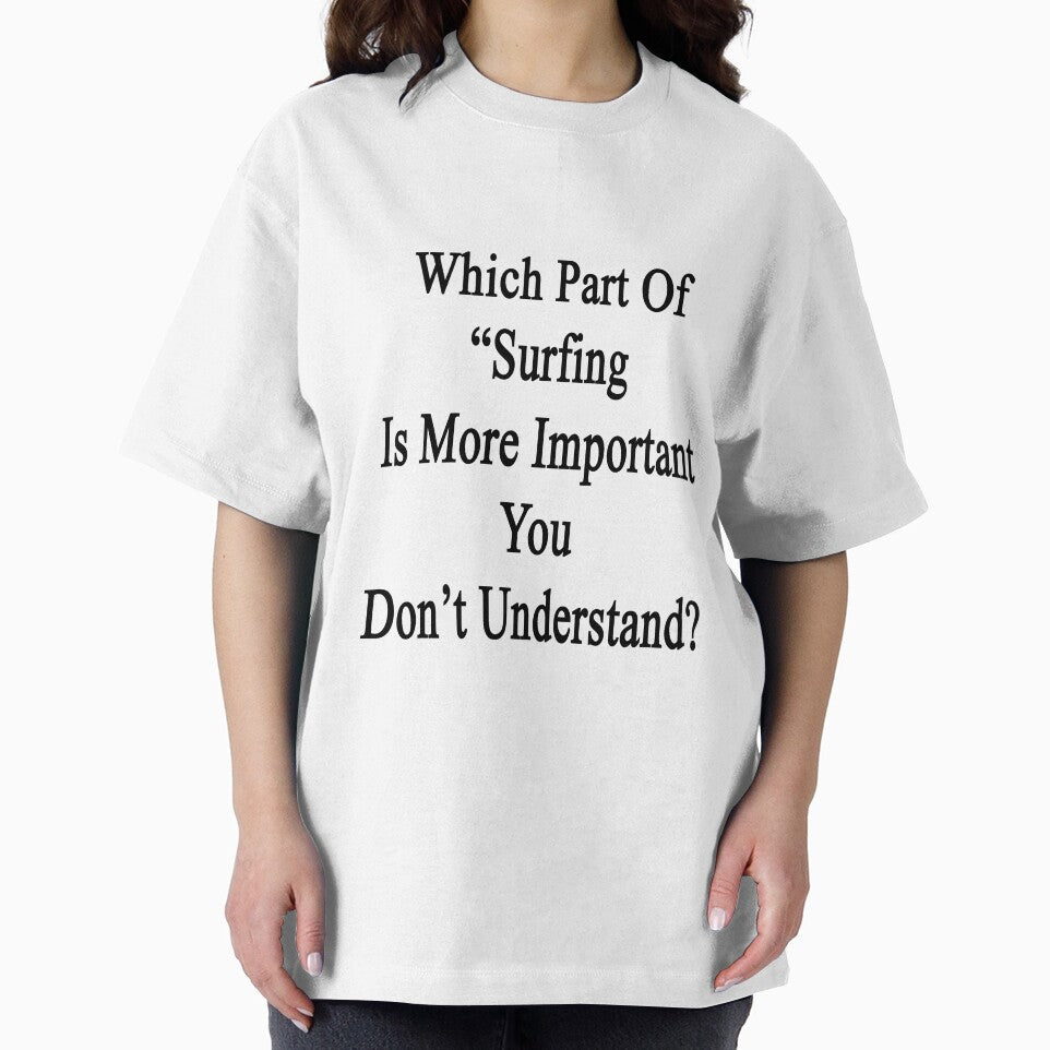 Which Part Of "Surfing Is More Important" You Don't Understand? by supernova23