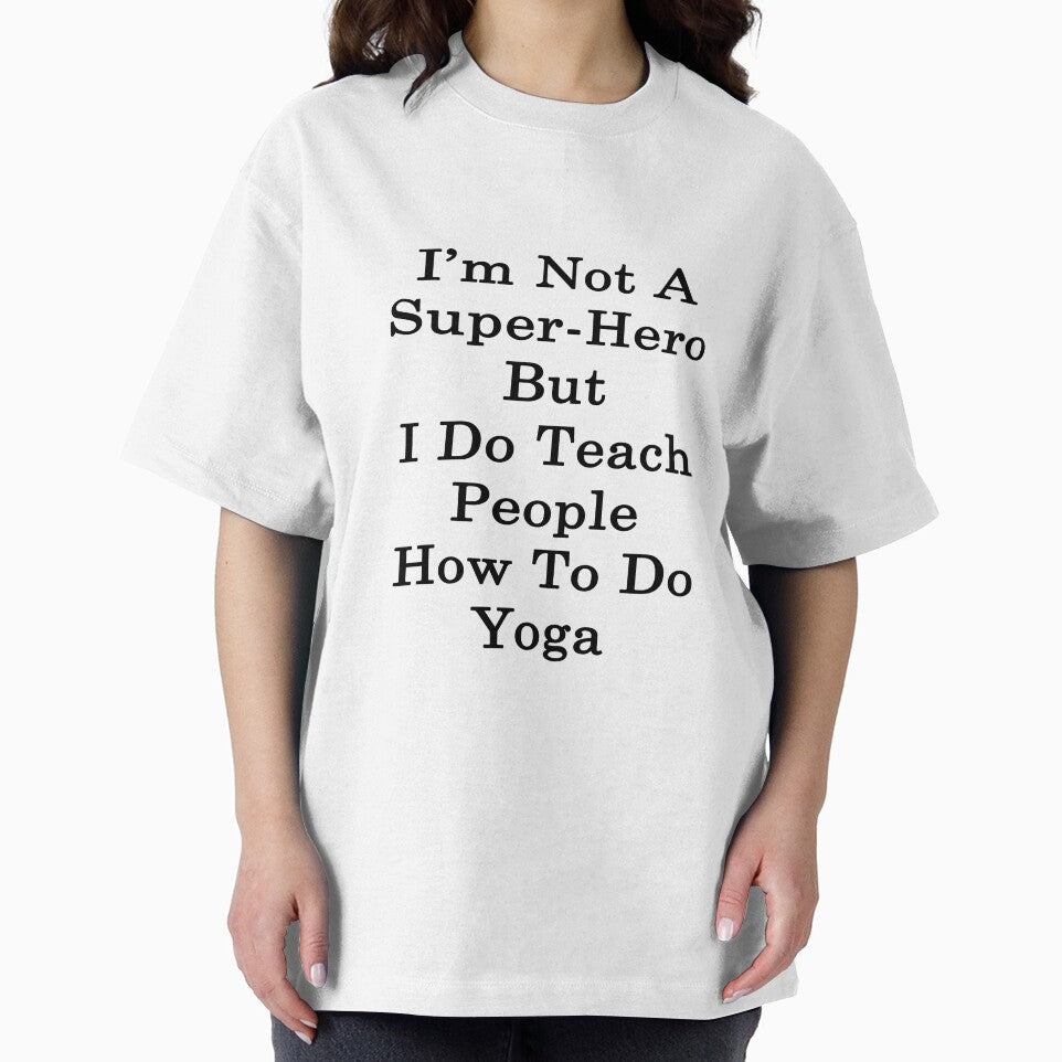 I'm Not A Super Hero But I Do Teach People How To Do Yoga by supernova23