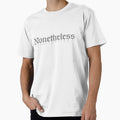 Nonetheless – Gray Gothic Drip Lettering Design by Unique-moments