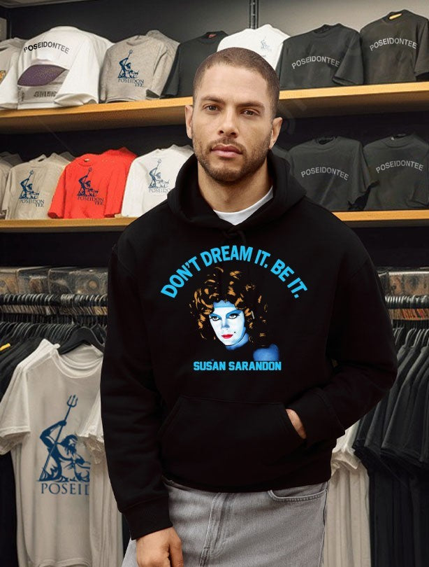 Susan Sarandon Don’t Dream It Be It T-shirt