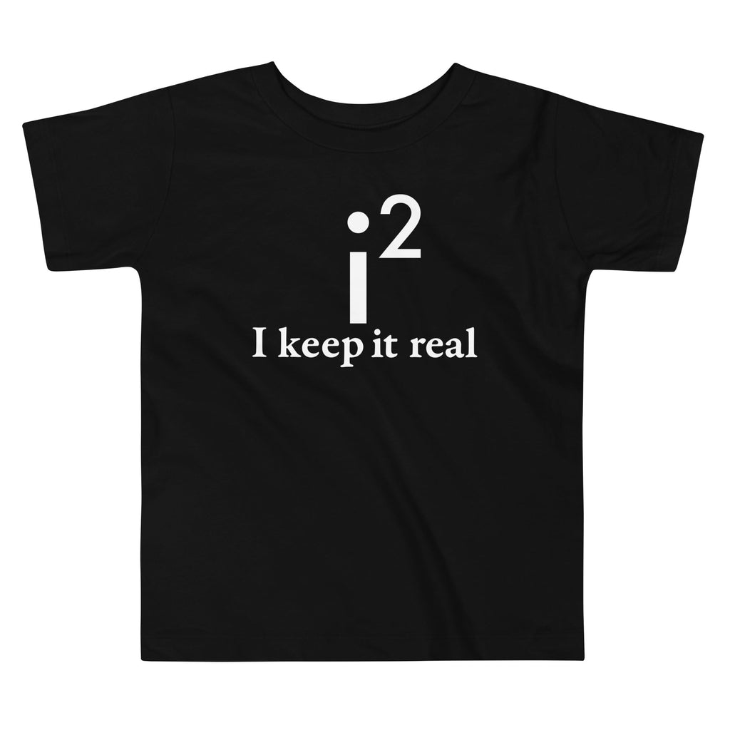 I Keep It Real Kid's Toddler Tee