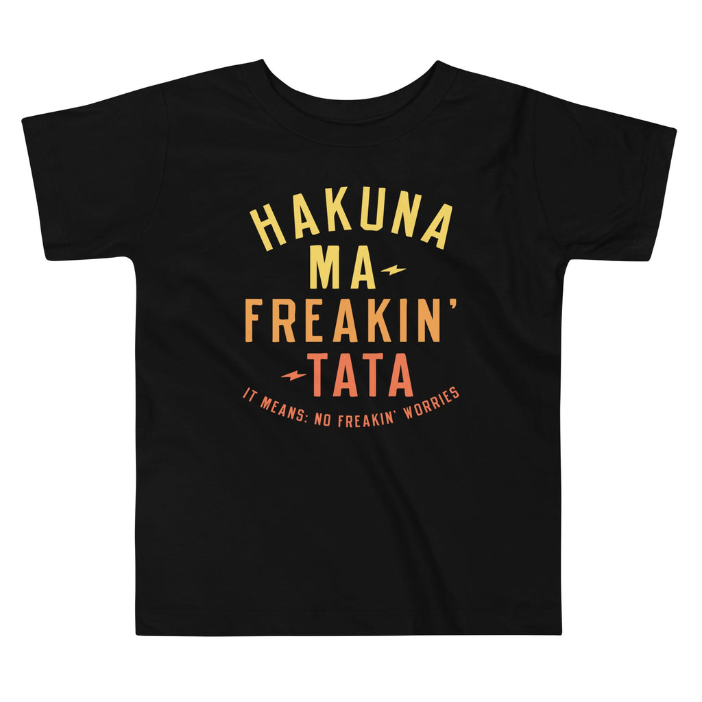 Hakuna Ma-Freakin-Tata Kid's Toddler Tee