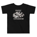 Maybe Tomorrow Kid's Toddler Tee