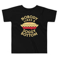 Nobody Likes A Soggy Bottom Kid's Toddler Tee