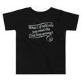 What I If Told You Kid's Toddler Tee