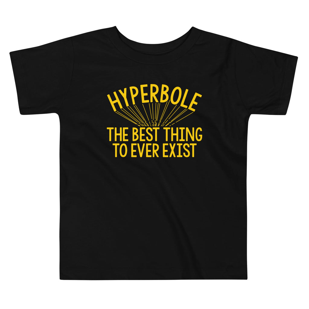 Hyperbole The Best Thing To Ever Exist Kid's Toddler Tee