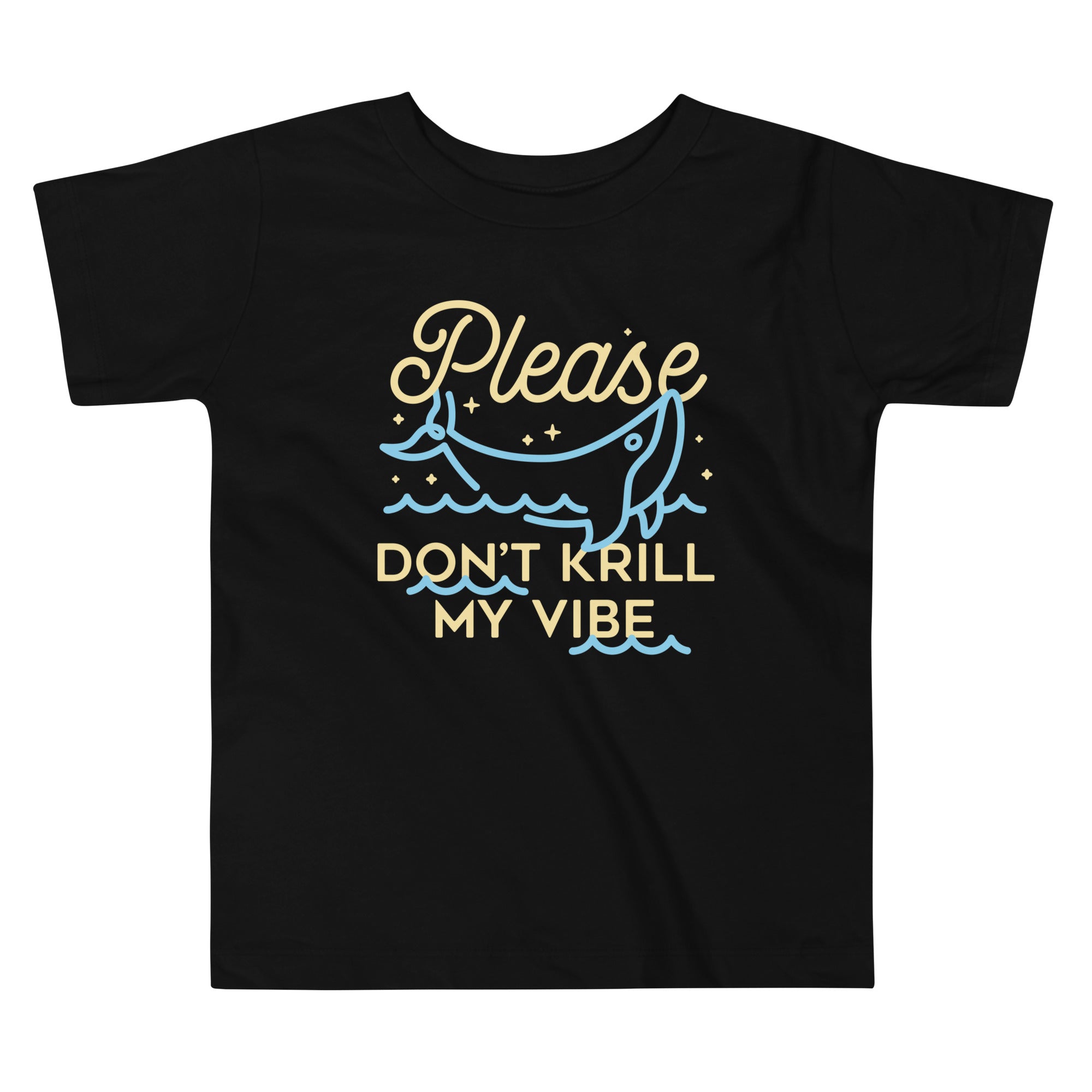 Please Don't Krill My Vibe Kid's Toddler Tee