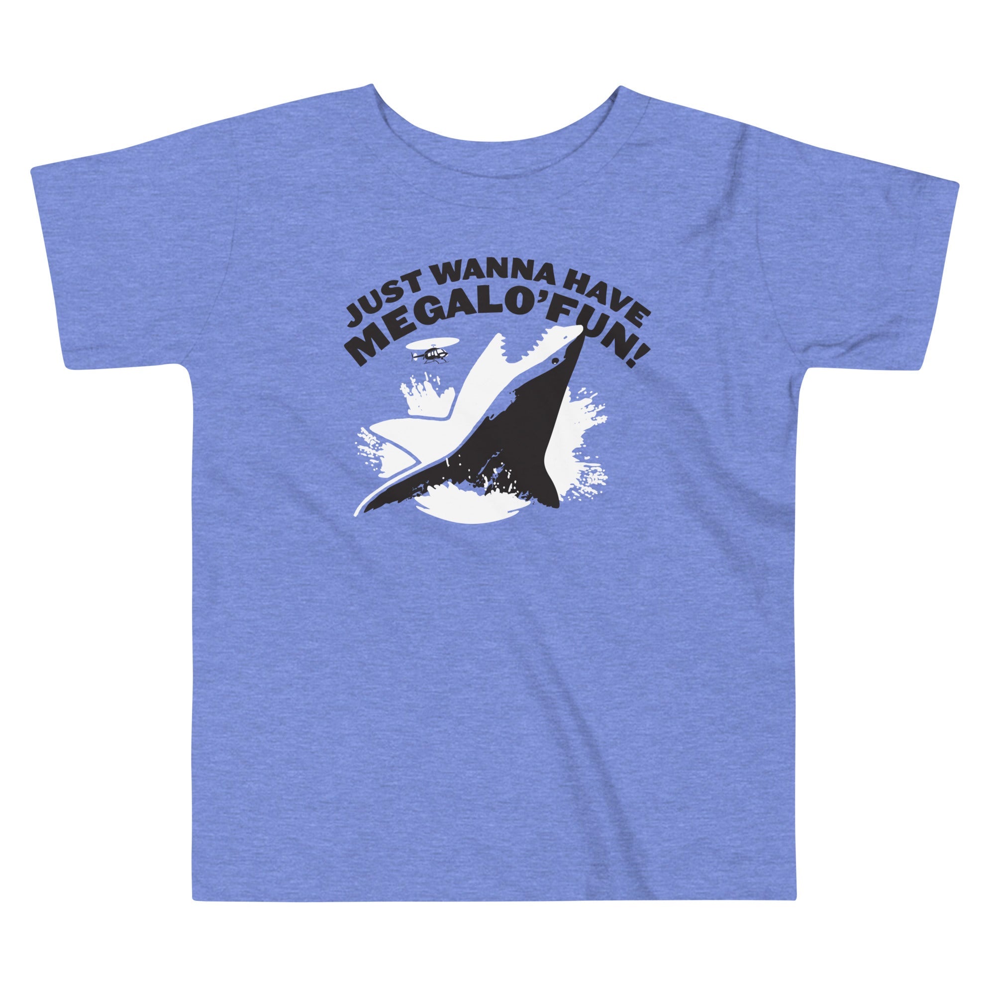 Just Wanna Have Megalo' Fun! Kid's Toddler Tee