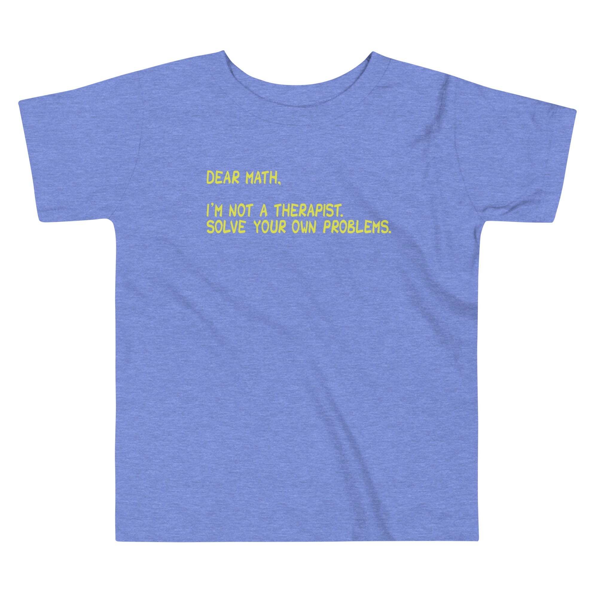 Dear Math, I'm Not A Therapist Kid's Toddler Tee