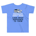 Dinosaurs Didn't Read Kid's Toddler Tee
