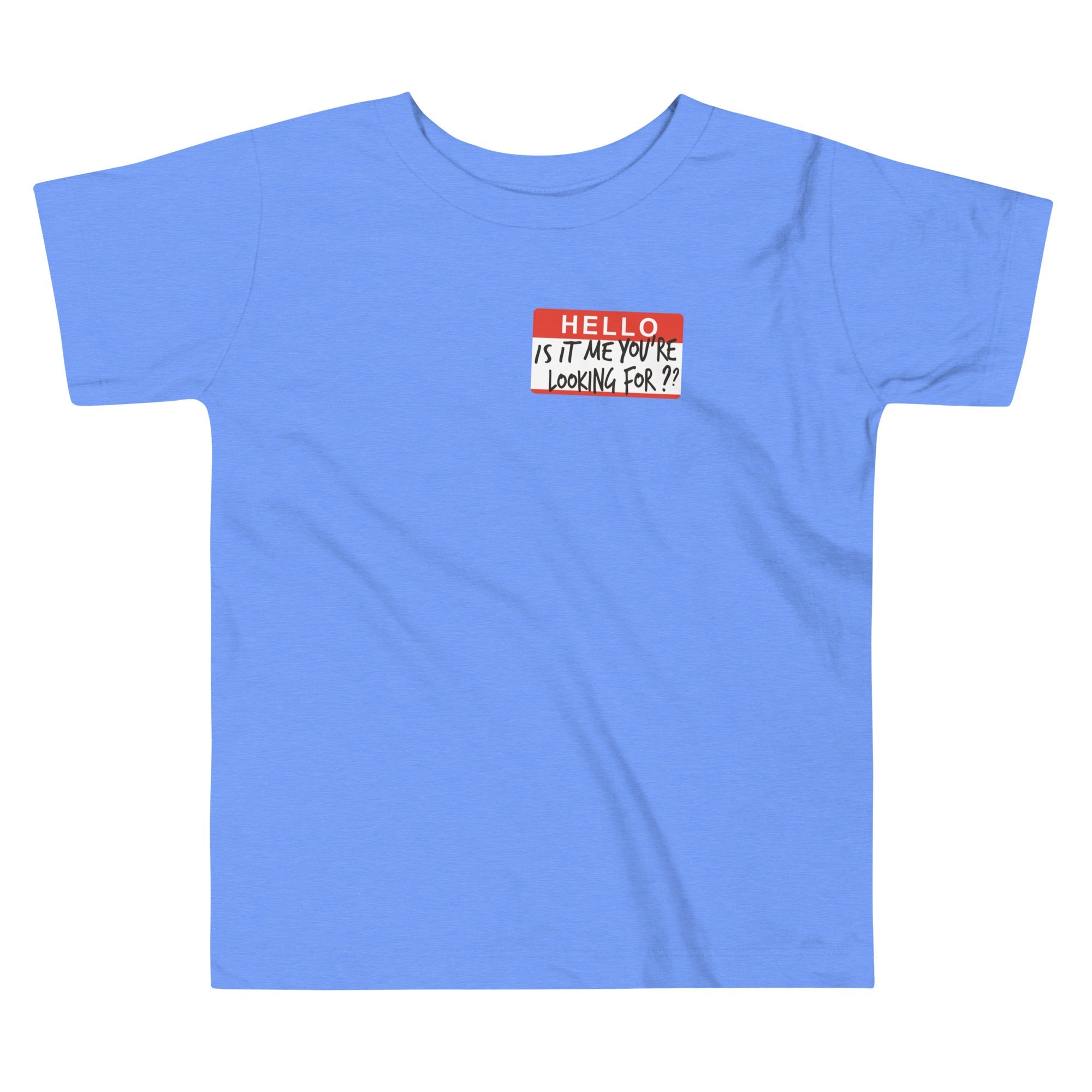 Hello, Is It Me You're Looking For? Kid's Toddler Tee