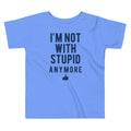 I'm Not With Stupid Anymore Kid's Toddler Tee