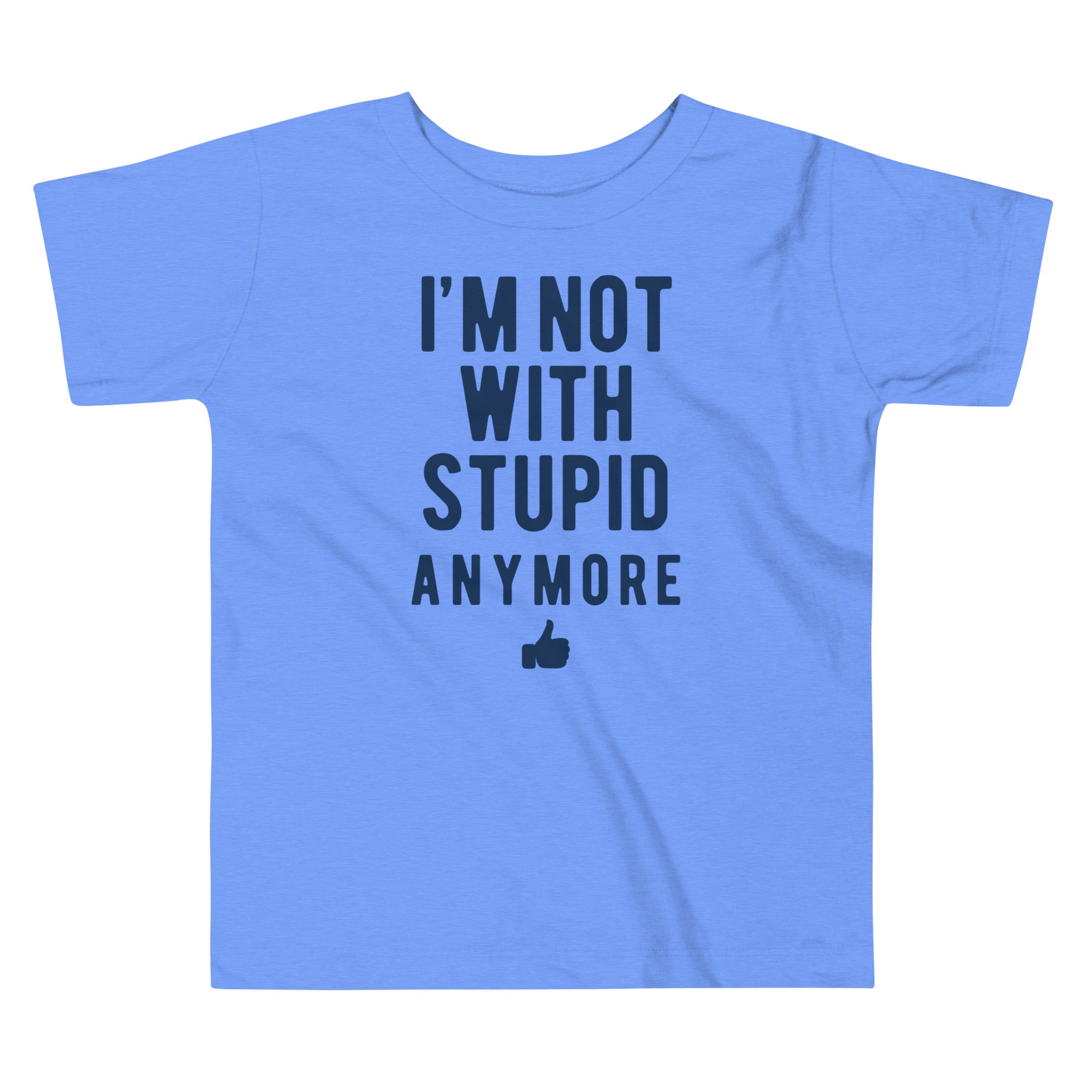 I'm Not With Stupid Anymore Kid's Toddler Tee