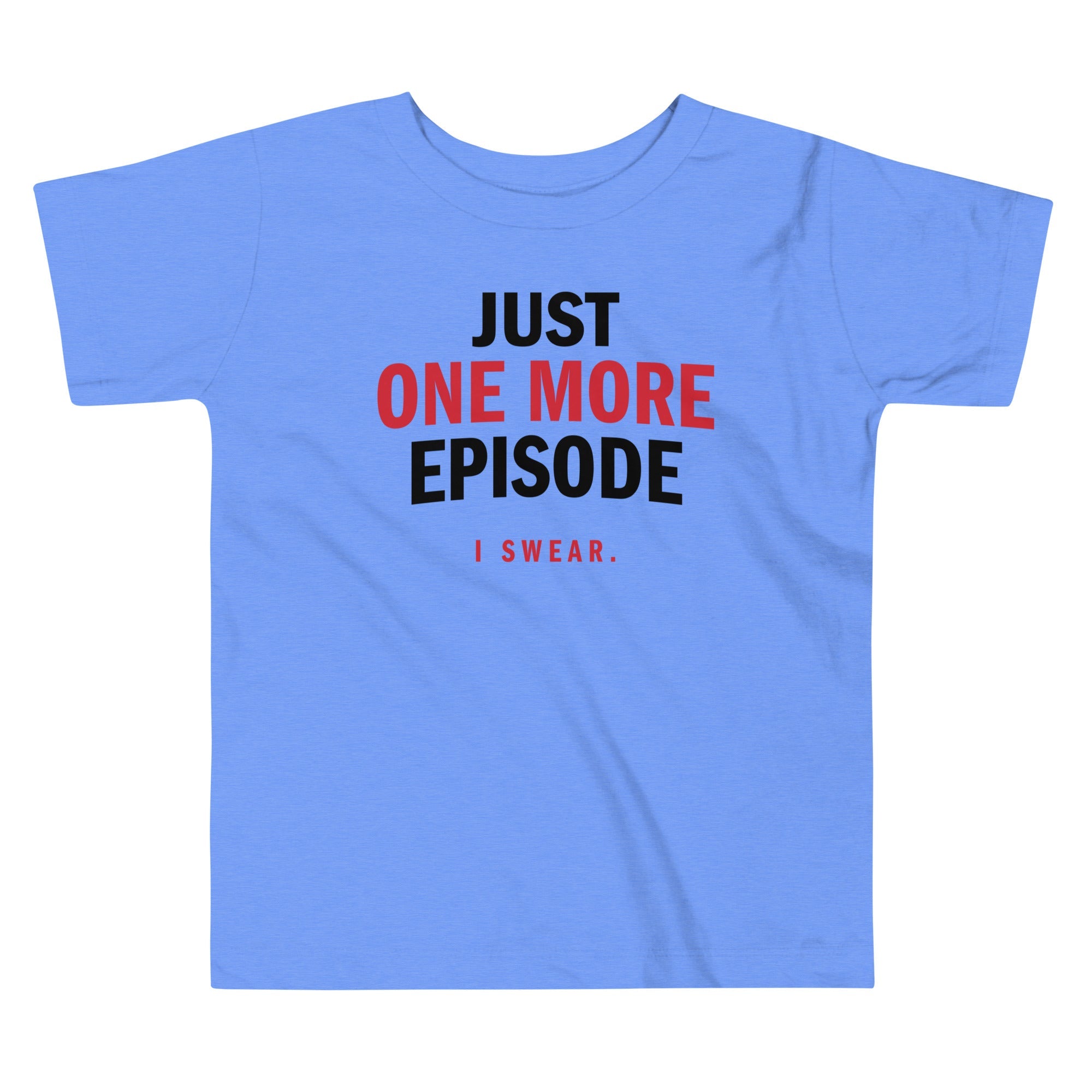 Just One More Episode Kid's Toddler Tee