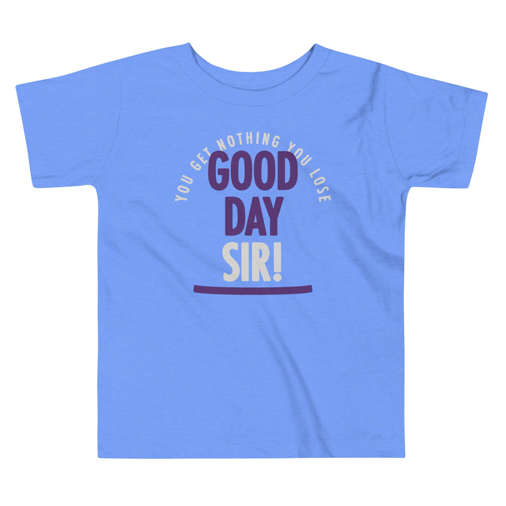 Good Day Sir! Kid's Toddler Tee