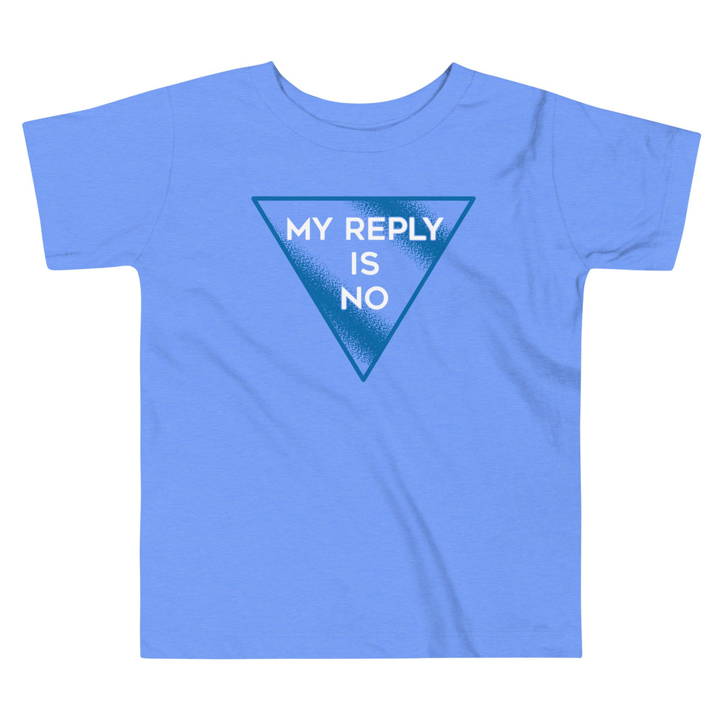 My Reply Is No Kid's Toddler Tee