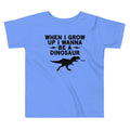 When I Grow Up I Wanna Be A Dinosaur Kid's Toddler Tee
