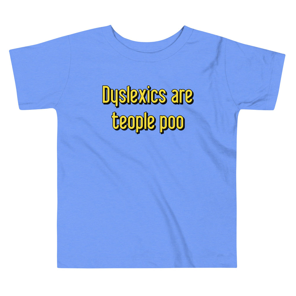 Dyslexics are teople poo Kid's Toddler Tee