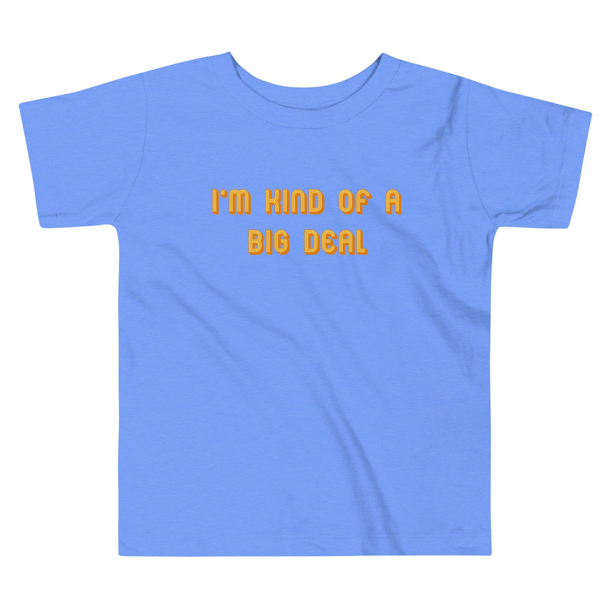 I'm Kind of a Big Deal Kid's Toddler Tee