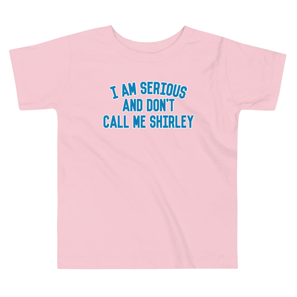 I Am Serious, And Don't Call Me Shirley Kid's Toddler Tee