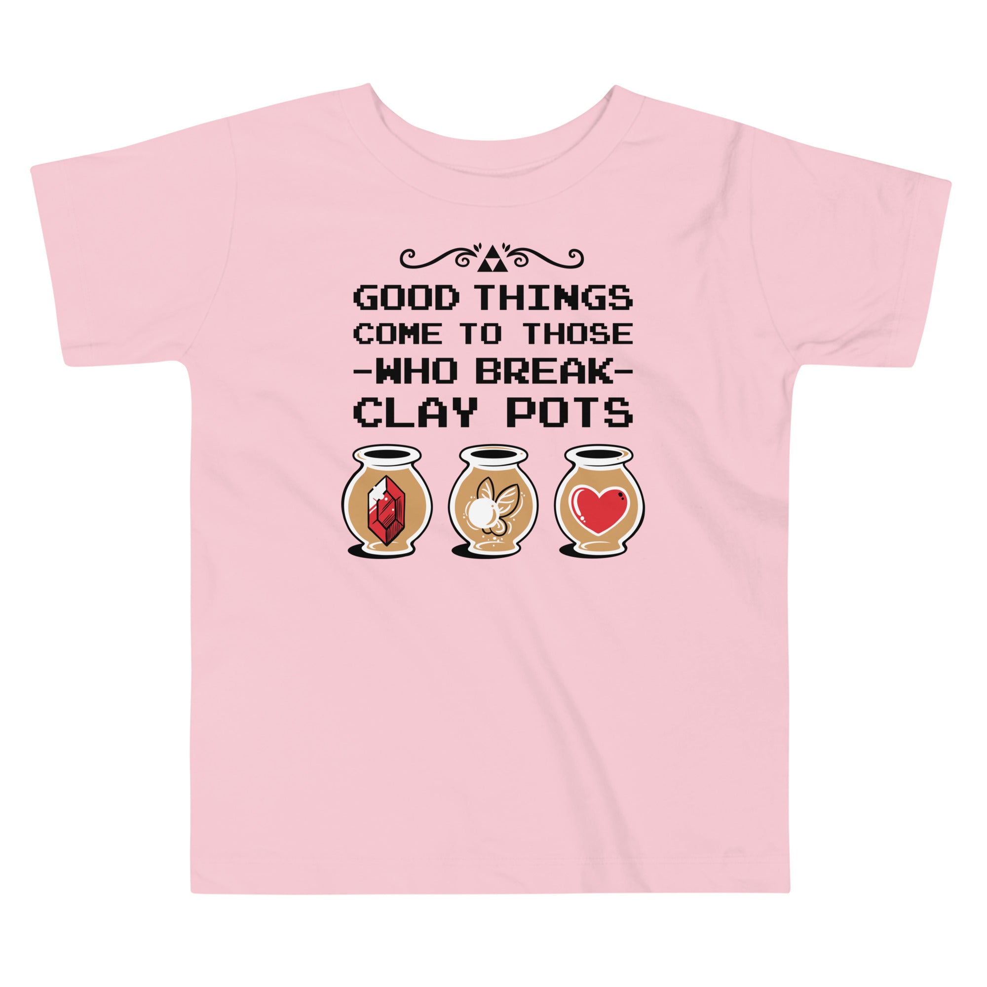 Good Things Come To Those Who Break Clay Pots Kid's Toddler Tee