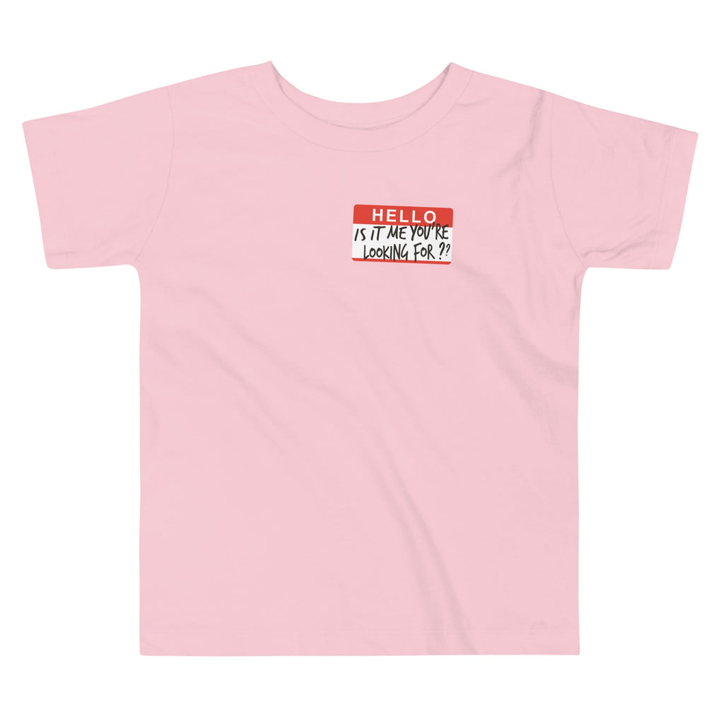 Hello, Is It Me You're Looking For? Kid's Toddler Tee