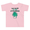 Say Aloe To My Little Friend Kid's Toddler Tee