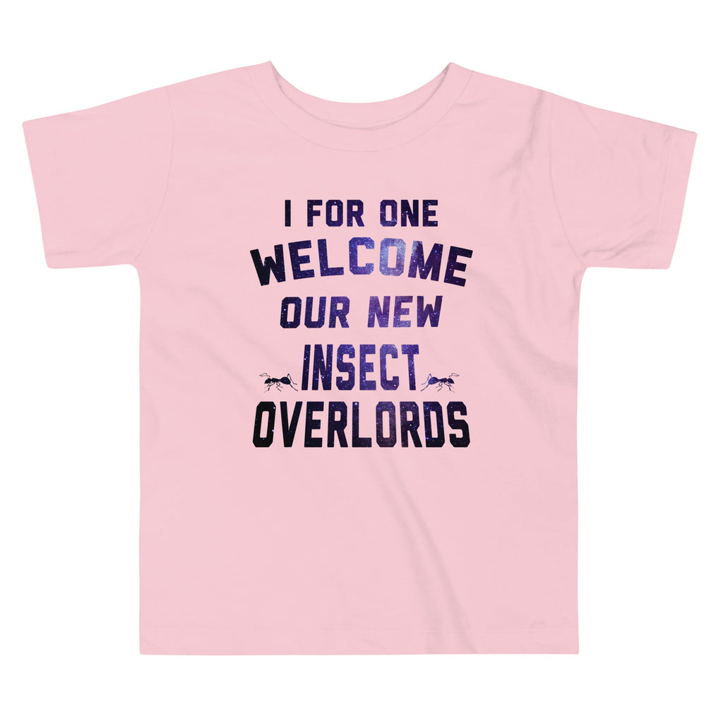 I For One Welcome Our New Insect Overlords Kid's Toddler Tee