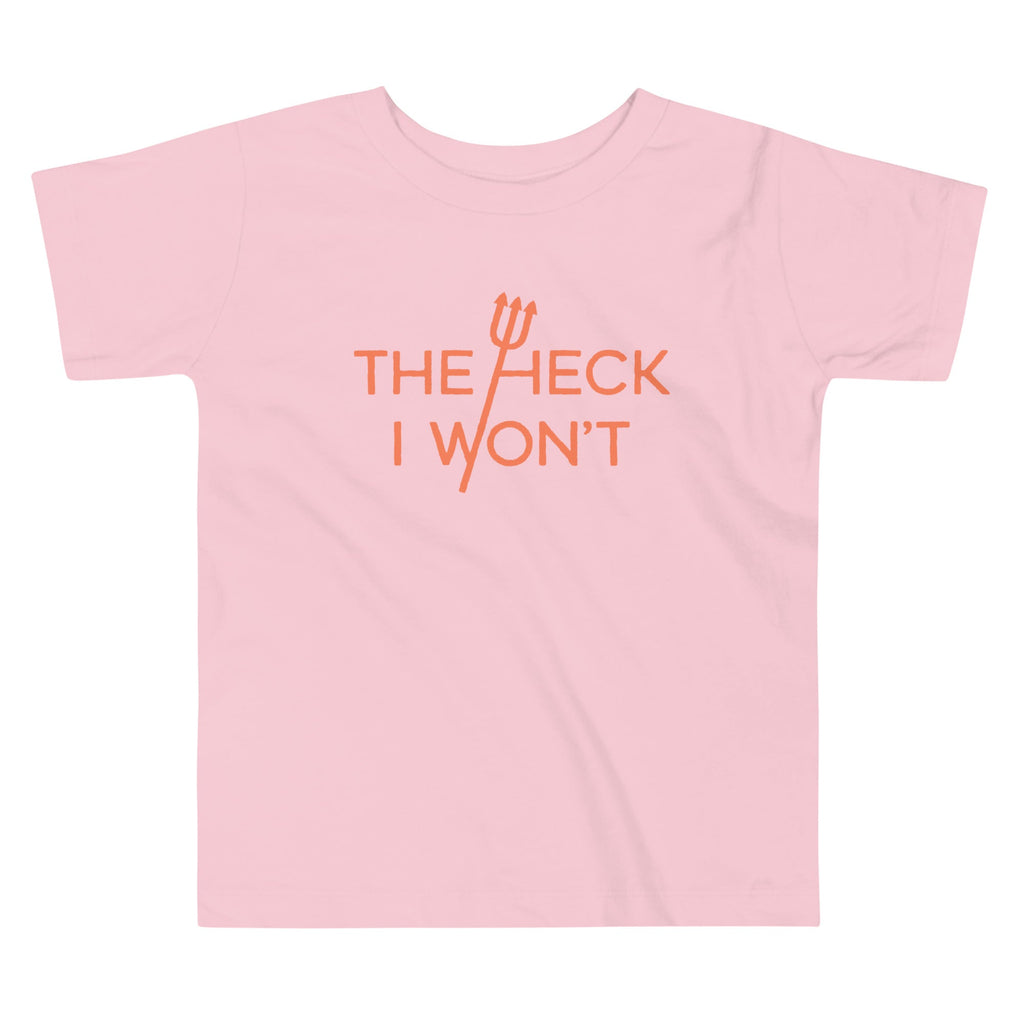 The Heck I Won't Kid's Toddler Tee