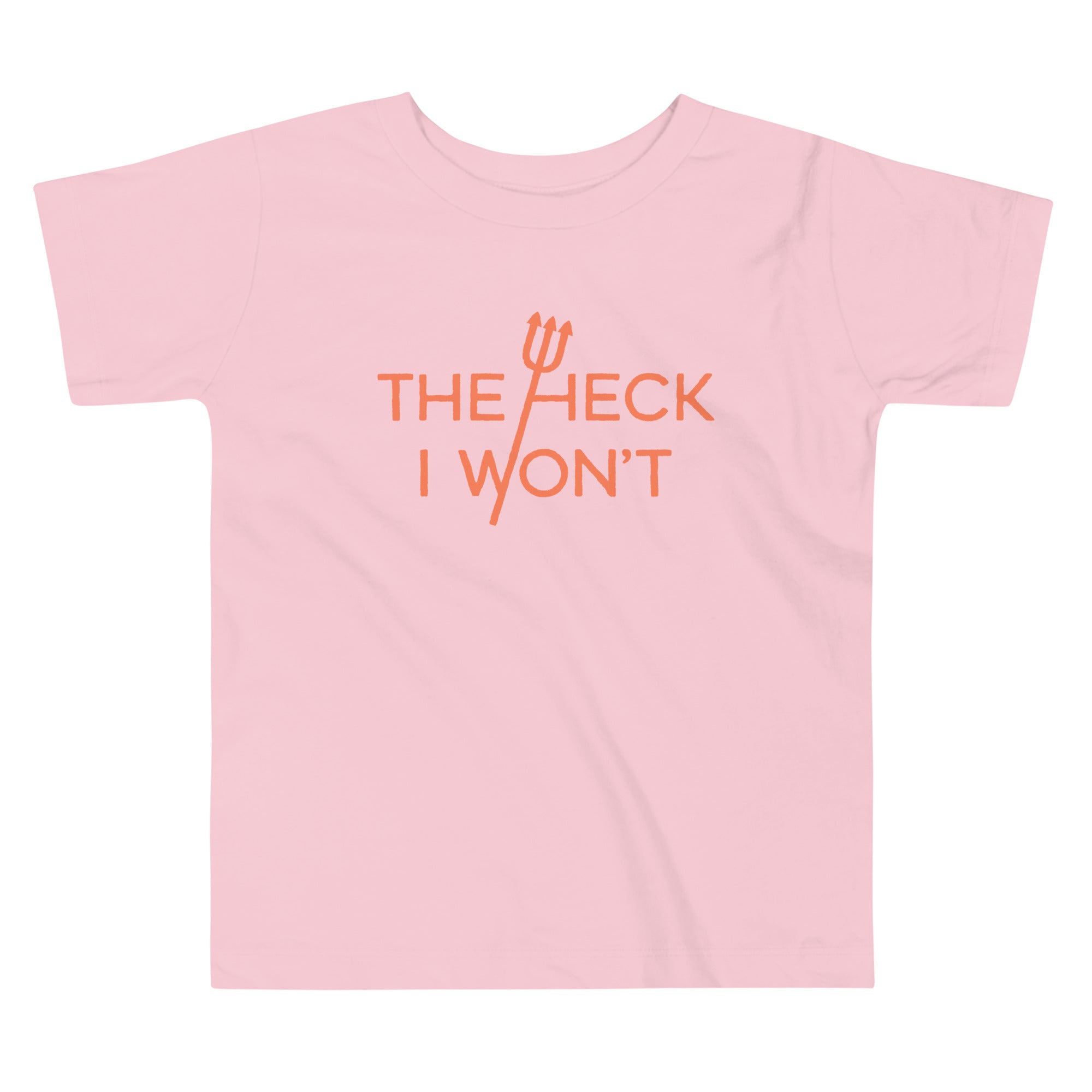 The Heck I Won't Kid's Toddler Tee