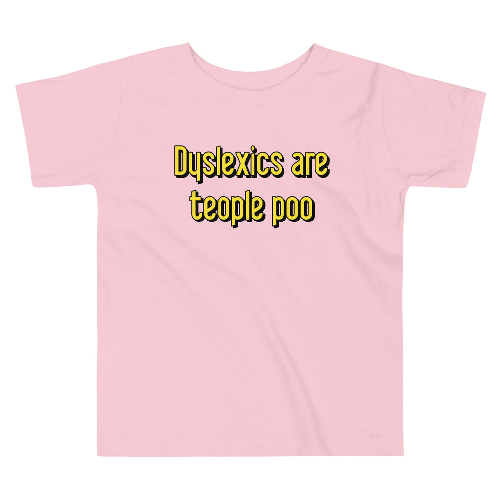 Dyslexics are teople poo Kid's Toddler Tee
